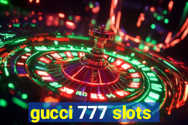 gucci 777 slots